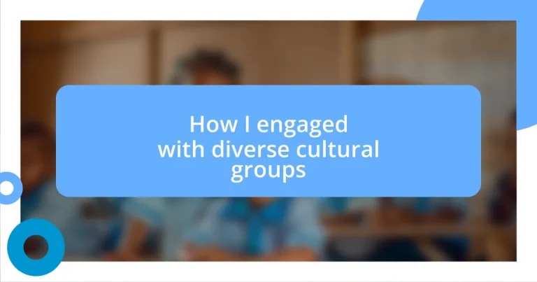 How I engaged with diverse cultural groups