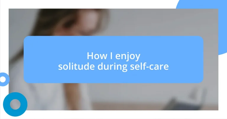 How I enjoy solitude during self-care