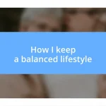 How I keep a balanced lifestyle