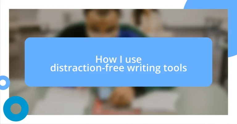 How I use distraction-free writing tools