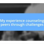 My experience counseling peers through challenges