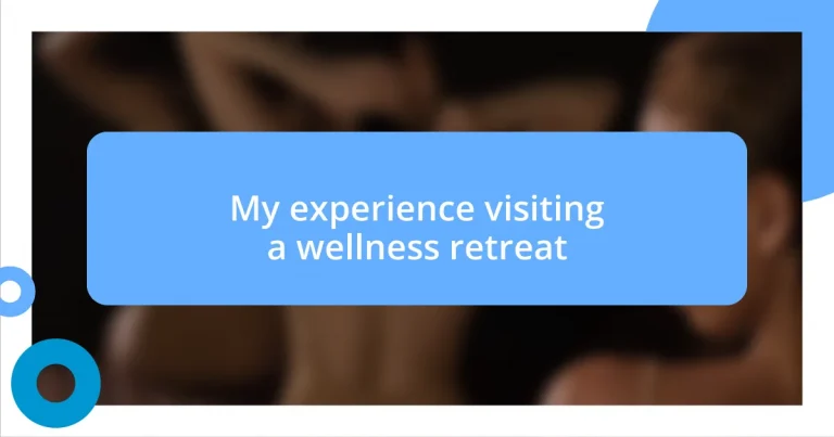 My experience visiting a wellness retreat