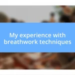 My experience with breathwork techniques