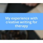 My experience with creative writing for therapy