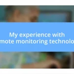 My experience with remote monitoring technology