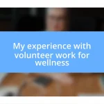 My experience with volunteer work for wellness