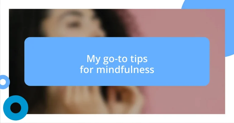 My go-to tips for mindfulness