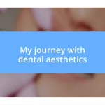 My journey with dental aesthetics