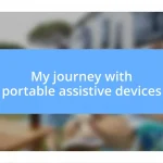 My journey with portable assistive devices