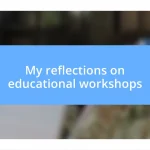 My reflections on educational workshops