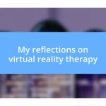 My reflections on virtual reality therapy