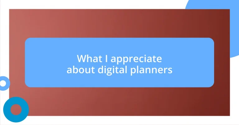 What I appreciate about digital planners