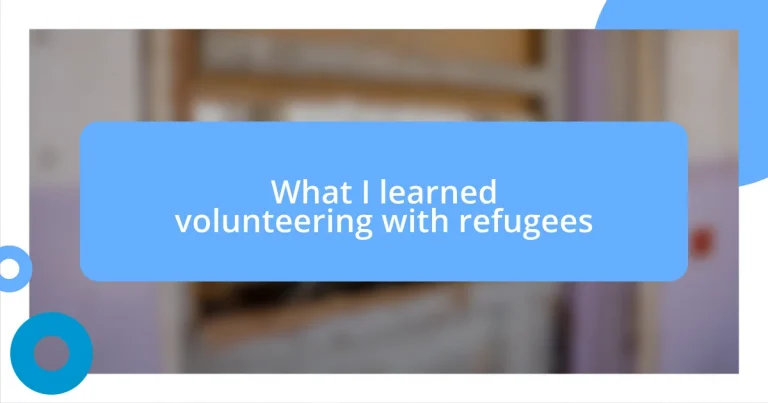 What I learned volunteering with refugees