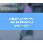 What works for me in building resilience